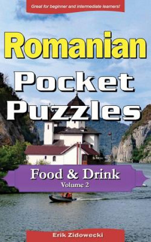 Könyv Romanian Pocket Puzzles - Food & Drink - Volume 2: A Collection of Puzzles and Quizzes to Aid Your Language Learning Erik Zidowecki