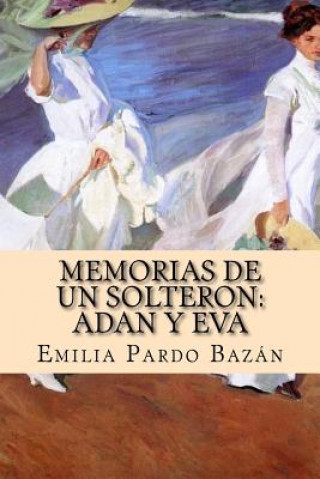 Kniha Memorias de Un Solteron: Adan Y Eva Emilia Pardo Bazan