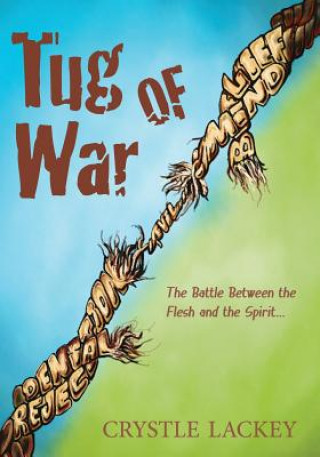 Buch Tug of War: The Battle Between My Flesh and Spirit Crystle Lackey