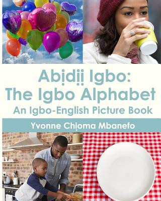 Kniha Abidii Igbo: The Igbo Alphabet: An Igbo-English Picture Book Yvonne C Mbanefo