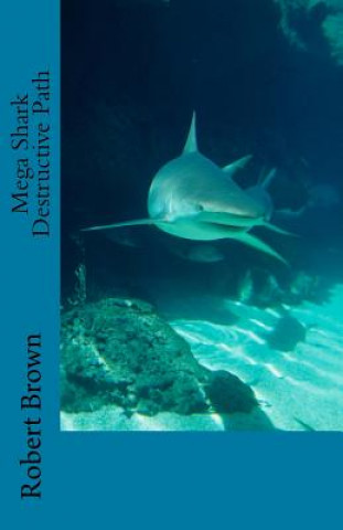 Kniha Mega Shark Destructive Path Robert Lee Brown