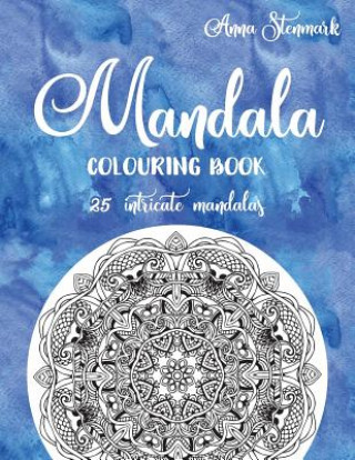 Könyv Mandala colouring book - 25 intricate mandalas: The blue mandala book Anna Stenmark