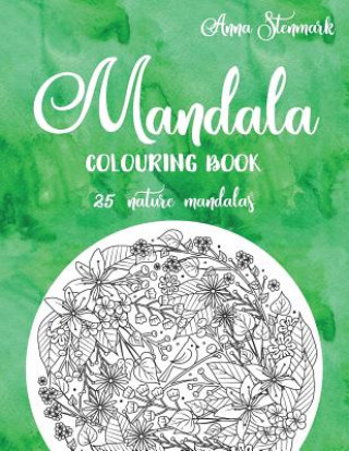 Könyv Mandala Colouring Book - 25 Nature Mandalas: The Green Mandala Book Anna Stenmark