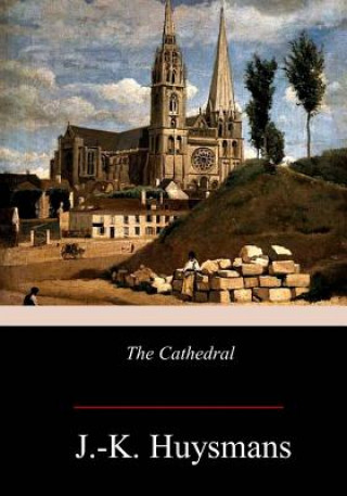 Kniha The Cathedral J -K Huysmans