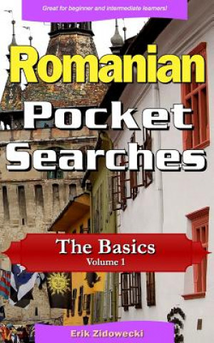 Könyv Romanian Pocket Searches - The Basics - Volume 1: A Set of Word Search Puzzles to Aid Your Language Learning Erik Zidowecki