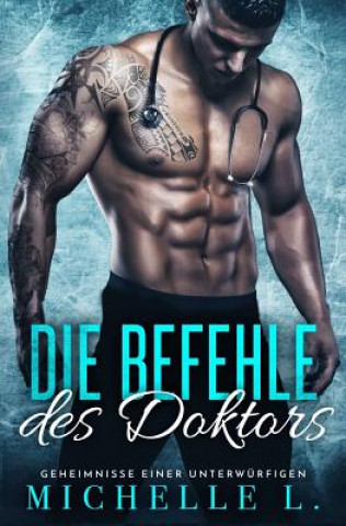 Kniha DIE BEFEHLE DES DOKTORS Michelle L