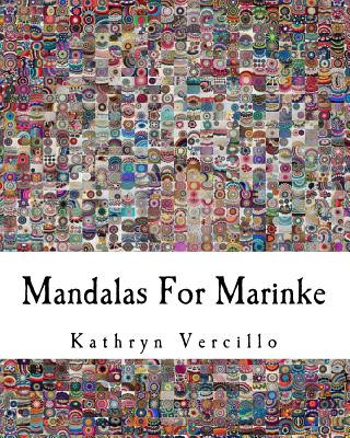 Könyv Mandalas For Marinke: A Collaborative Crochet Art Project to Raise Awareness About Depression, Suicide, and the Healing Power of Crafting Kathryn Vercillo