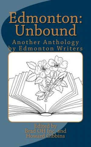 Kniha Edmonton: Unbound: Another Anthology by Edmonton Writers Brad Oh Inc