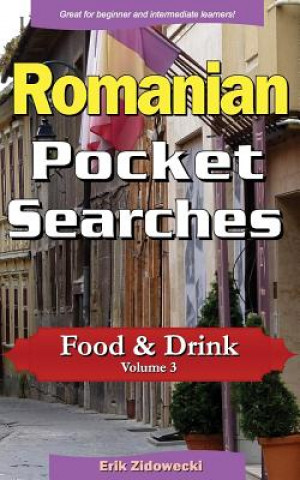 Könyv Romanian Pocket Searches - Food & Drink - Volume 3: A Set of Word Search Puzzles to Aid Your Language Learning Erik Zidowecki