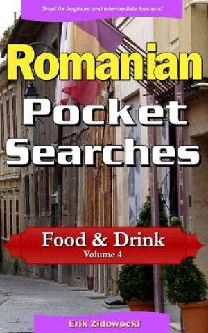 Kniha Romanian Pocket Searches - Food & Drink - Volume 4: A Set of Word Search Puzzles to Aid Your Language Learning Erik Zidowecki