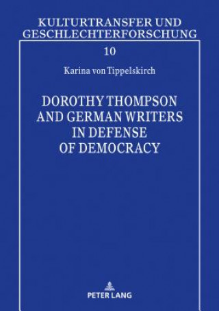 Kniha Dorothy Thompson and German Writers in Defense of Democracy Karina von Tippelskirch