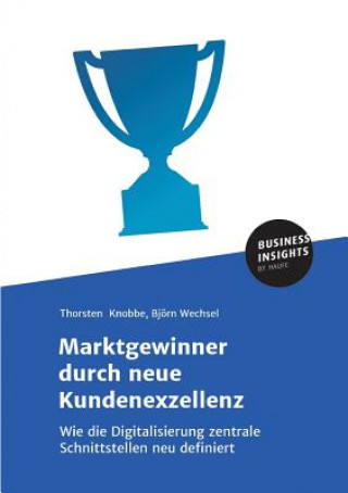 Książka Marktgewinner durch neue Kundenexzellenz Thorsten Knobbe