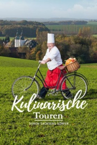 Kniha Kulinarische Touren durch Sachsens Dörfer Tourismus Marketing Gesellschaft mbH