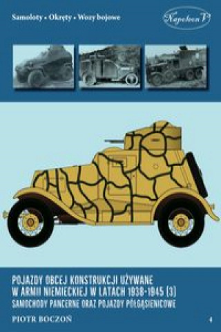 Carte Pojazdy obcej konstrukcji używane w armii niemieckiej w latach 1938-1945 (3) Samochody pancerne oraz Boczoń Piotr