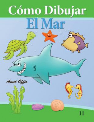 Kniha Cómo Dibujar: El Mar: Libros de Dibujo Amit Offir