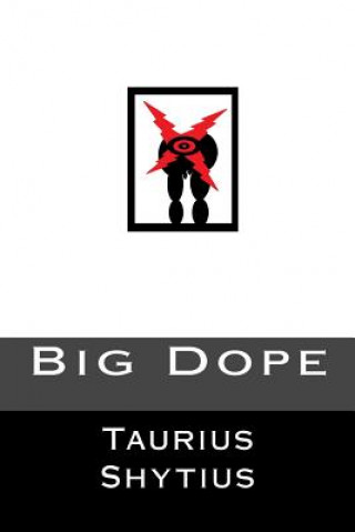 Книга Big Dope: "...books you love to hate..." Taurius Shytius