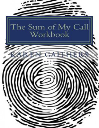 Carte The Sum of My Call Workbook: Your Appointment with God Karen Gaithers