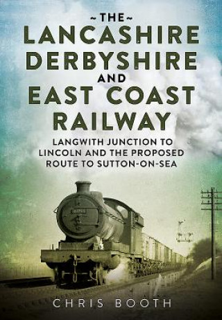 Libro Lancashire Derbyshire and East Coast Railway Chris Booth