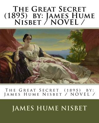 Carte The Great Secret (1895) by: James Hume Nisbet / NOVEL / James Hume Nisbet