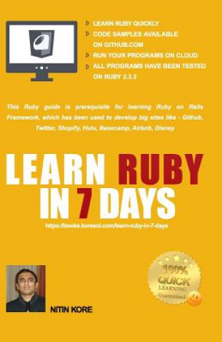 Kniha Learn Ruby In 7 Days: Black And White Print - Ruby tutorial for Guaranteed quick learning. Ruby guide with many practical examples. This Rub Nitin Kore