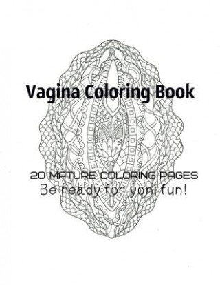 Könyv Vagina Coloring Book - Be Ready For Yoni fun! Tata Gosteva