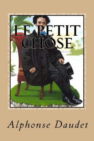 Knjiga Le petit Chose Alphonse Daudet