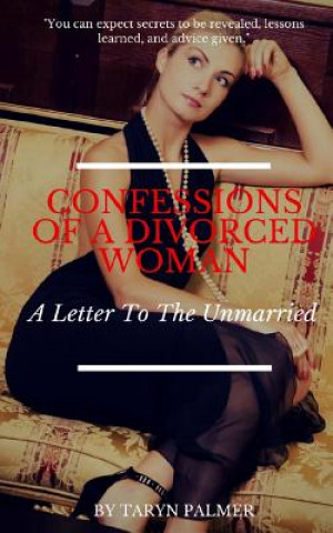 Kniha Confessions Of A Divorced Woman: A Letter To The Unmarried Taryn Palmer