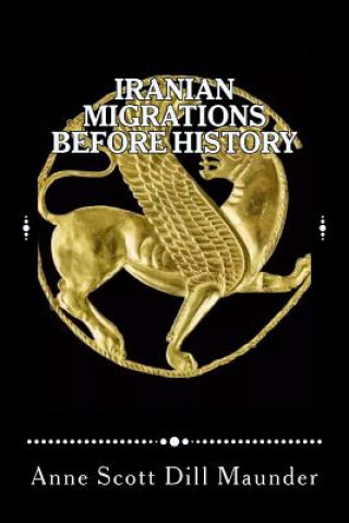 Kniha Iranian Migrations Before History Anne Scott Dill Maunder