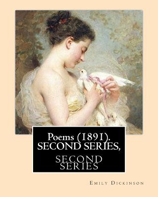 Książka Poems (1891). SECOND SERIES, By: Emily Dickinson, Edited By: T. W. Higginson, and By: Mabel Loomis Todd: Thomas Wentworth Higginson (December 22, 1823 Emily Dickinson