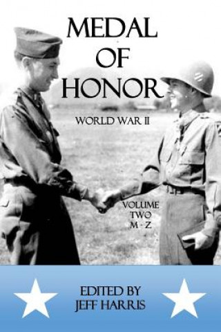 Książka Medal of Honor World War II: A Collection of Recipient Citations M-Z: Volume Two: M-Z Jeffrey B Harris