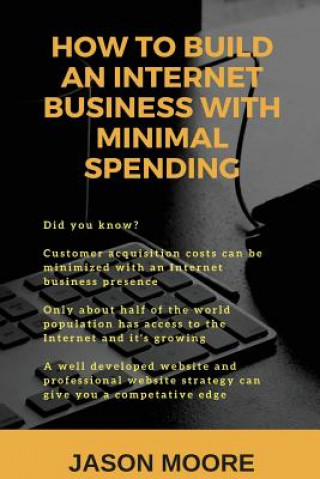 Kniha How to Build an Internet Business with Minimal Spending Jason Moore