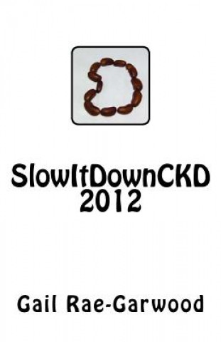 Kniha SlowItDownCKD 2012 Gail Rae-Garwood