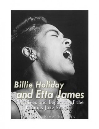 Βιβλίο Billie Holiday and Etta James: The Lives and Legacies of the Famous Jazz Singers Charles River Editors