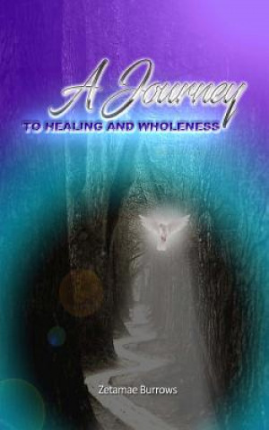 Kniha A Journey to Healing and Wholeness Zetamae Linda Burrows