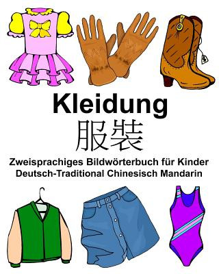 Kniha Deutsch-Traditional Chinesisch Mandarin Kleidung Zweisprachiges Bildwörterbuch für Kinder Richard Carlson Jr