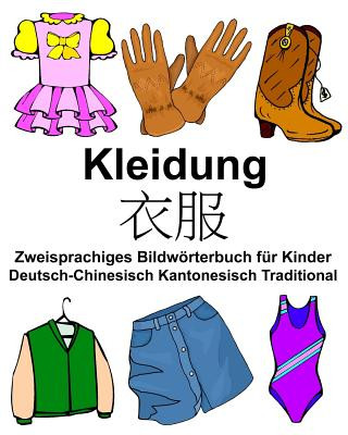 Kniha Deutsch-Chinesisch Kantonesisch Traditional Kleidung Zweisprachiges Bildwörterbuch für Kinder Richard Carlson Jr