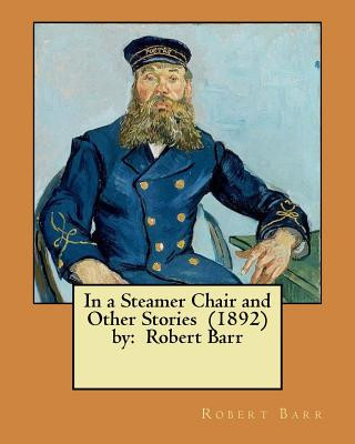 Carte In a Steamer Chair and Other Stories (1892) by: Robert Barr Robert Barr