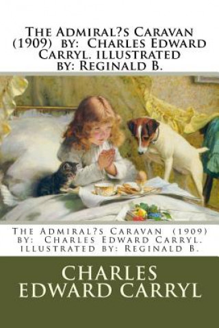 Könyv The Admiral's Caravan (1909) by: Charles Edward Carryl. illustrated by: Reginald B. Charles Edward Carryl