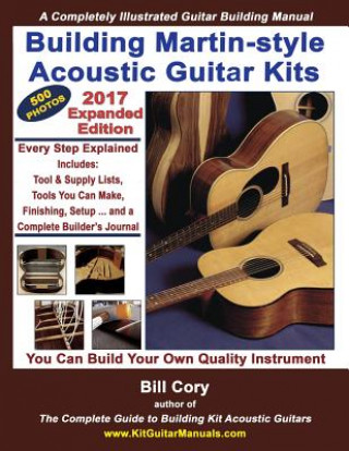 Kniha Building Martin-style Acoustic Guitar Kits: A Completely Illustrated Guitar Building Manual Bill Cory
