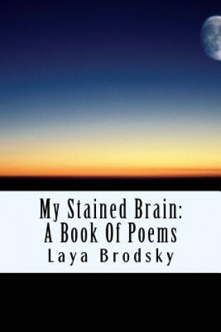 Book My Stained Brain: My Life in Poems Laya Brodsky