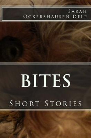 Knjiga Bites: Short Stories Sarah Ockershausen Delp