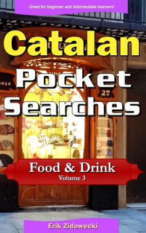 Kniha Catalan Pocket Searches - Food & Drink - Volume 3: A set of word search puzzles to aid your language learning Erik Zidowecki