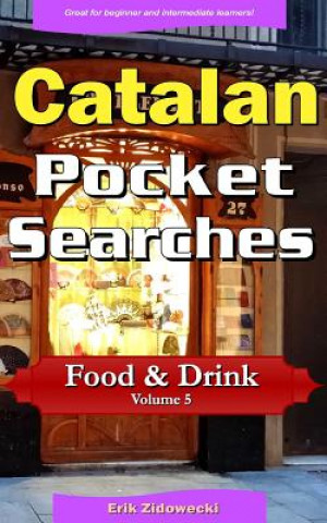 Kniha Catalan Pocket Searches - Food & Drink - Volume 5: A set of word search puzzles to aid your language learning Erik Zidowecki