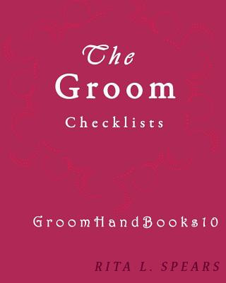 Könyv The Groom checklists: The Portable guide Step-by-Step to organizing the groom budget Rita L Spears