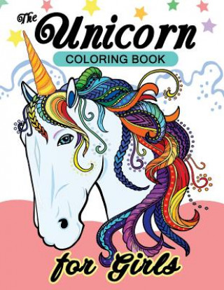Kniha The Unicorn Coloring Books for Girls: Relaxing Designs of Cute Unicorn (A Horse Mystical Creature) Balloon Publishing
