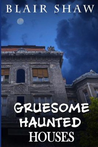 Buch Gruesome Haunted Houses Blair Shaw