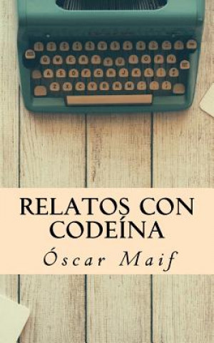 Livro Relatos con codeina Oscar Maif