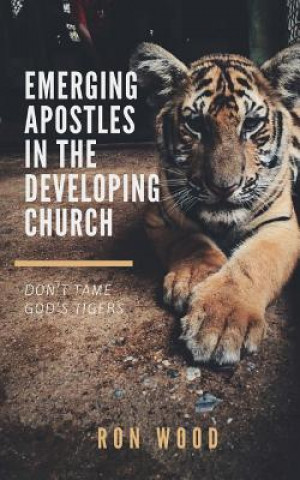 Kniha Emerging Apostles in the Developing Church Ron Wood