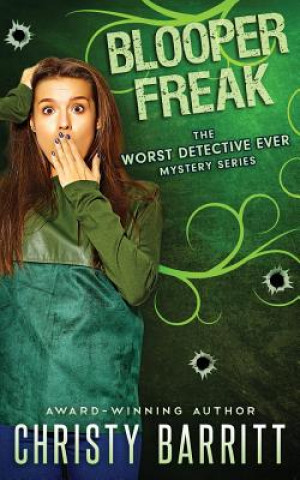 Книга Blooper Freak Christy Barritt