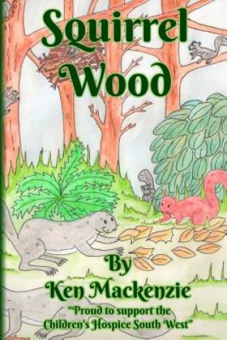 Knjiga Squirrel Wood Mr Ken MacKenzie
